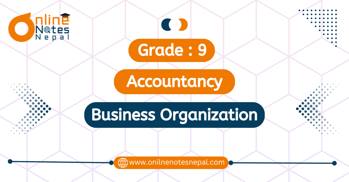 Business Organization in Accountancy of Grade-9, Reference Note